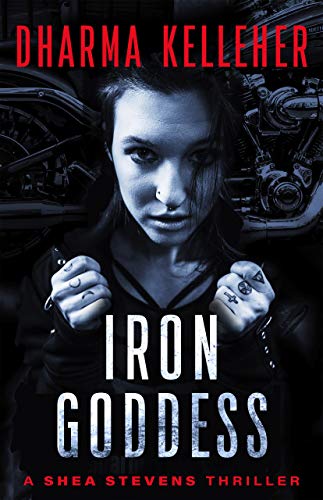 Iron Goddess: A Gritty Action Crime Thriller (Shea Stevens Outlaw Biker Series Book 1) (English Edition)