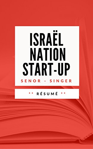 ISRAËL, LA NATION START-UP: Résumé en Français (French Edition)