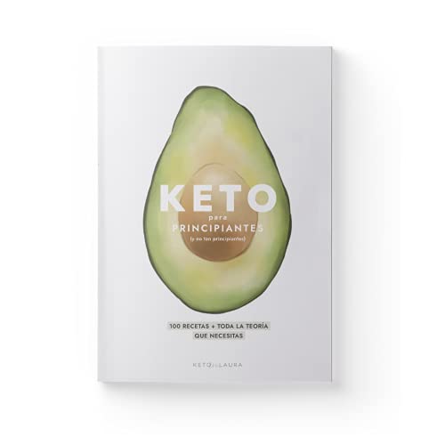 Keto con Laura | Dieta cetogénica | Libro Keto para principiantes | Teoría + 100 recetas | Tipos de Keto | Recetas dulces y saladas | Menús | Bajas en carbohidratos | Sin azúcar | En español
