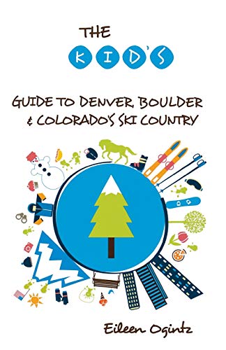 Kid's Guide to Denver, Boulder & Colorado's Ski Country (Kid's Guides Series) [Idioma Inglés]