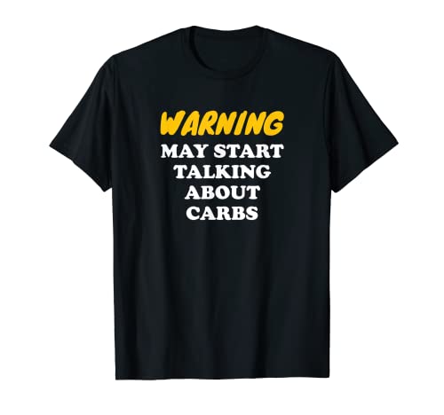 La advertencia puede comenzar a hablar de carbohidratos Camiseta