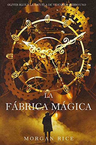 La fábrica mágica (Oliver Blue y la escuela de Videntes – Libro uno)