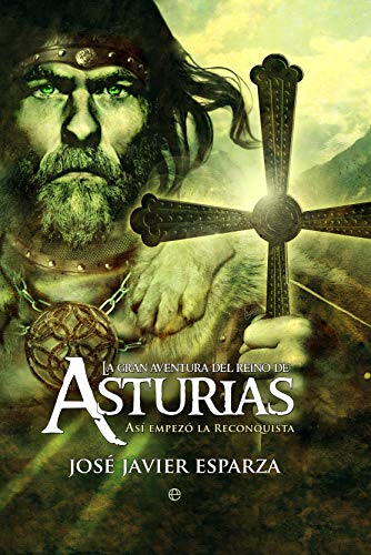La gran aventura del Reino de Asturias: Así empezó la reconquista (Historia divulgativa)