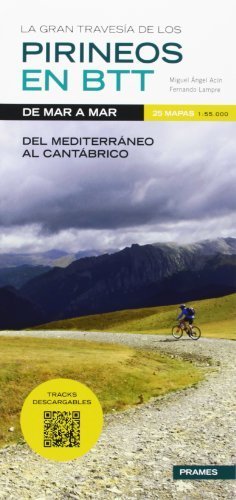 La gran travesía de los Pirineos en B.T.T. de mar a mar : del Mediterráneo al Cantábrico by Miguel Ángel Acín Romeo;Fernando Lampre(2013-04-01)