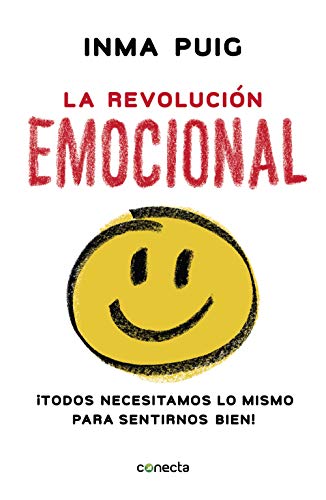 La revolución emocional: ¡Todos necesitamos lo mismo para sentirnos bien!