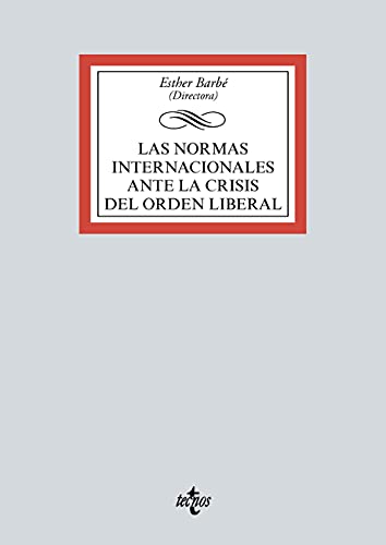 Las normas internacionales ante la crisis del orden liberal (Derecho - Biblioteca Universitaria de Editorial Tecnos)