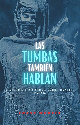LAS TUMBAS TAMBIÉN HABLAN: Thriller policíaco de crimen, misterio y suspense (Frida y el inspector Cantos nº 2)