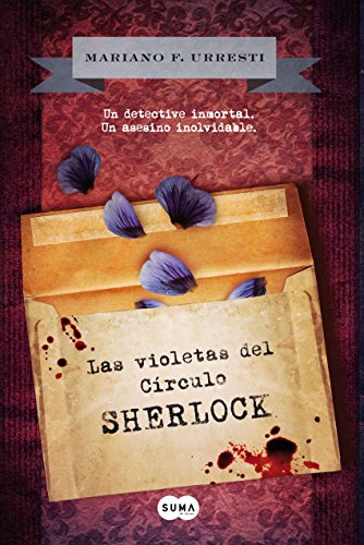 Las violetas del Círculo Sherlock: Un detective inmortal. Un asesino inolvidable