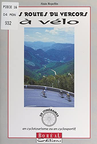 Les routes du Vercors à vélo: 20 itinéraires en cyclotourisme ou en cyclosportif (French Edition)