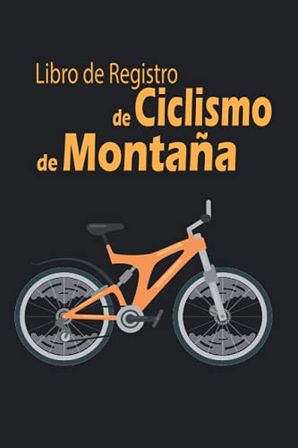 Libro de Registro de Ciclismo de Montaña: Pista de Montar en Bicicleta Detalles. avanza hacia tus objetivos de ciclismo. Gran Idea de Regalo para Amante de la Bicicleta