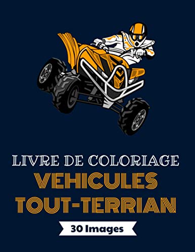 Livre de coloriage, Véhicules Tout-Terrain, 30 Images: Plus de 30 dessins à colorier avec voitures, quad, et buggy (XtremeSports Coloriage)