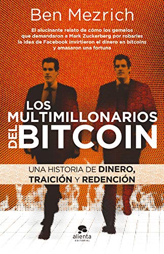 Los multimillonarios del bitcoin: Una historia de dinero, traición y redención (Alienta)