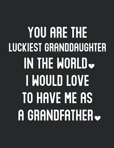 Luckiest Granddaughter: Funny Gift From Grandfather - Best Birthday Presents From Grandpa - Lined Notebook Journal with Bonus Password Tracker - Black Cover 8.5"x11"