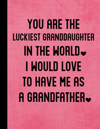 Luckiest Granddaughter: Funny Gift From Grandfather - Best Birthday Presents From Grandpa - Lined Notebook Journal with Bonus Password Tracker - Pink Cover 8.5"x11"