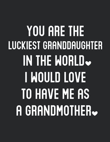 Luckiest Granddaughter: Funny Gift From Grandmother - Best Birthday Presents From Grandma - Lined Notebook Journal with Bonus Password Tracker - Black Cover 8.5"x11"