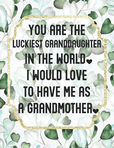 Luckiest Granddaughter: Funny Gift From Grandmother - Best Birthday Presents From Grandma - Lined Notebook Journal with Bonus Password Tracker - Eucalyptus Cover 8.5"x11"