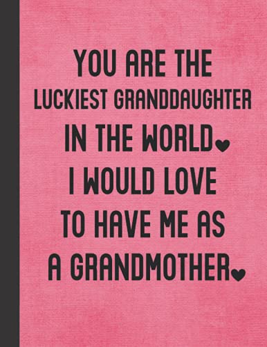 Luckiest Granddaughter: Funny Gift From Grandmother - Best Birthday Presents From Grandma - Lined Notebook Journal with Bonus Password Tracker - Pink Cover 8.5"x11"
