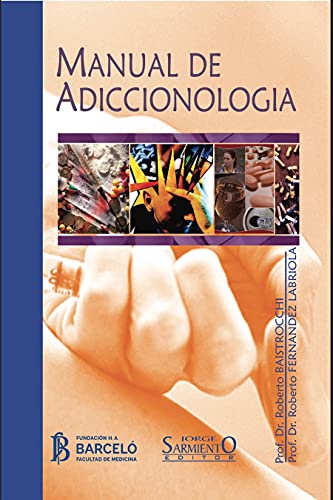 Manual de Adiccionología: Para el estudio integral del complejo mundo de las adicciones