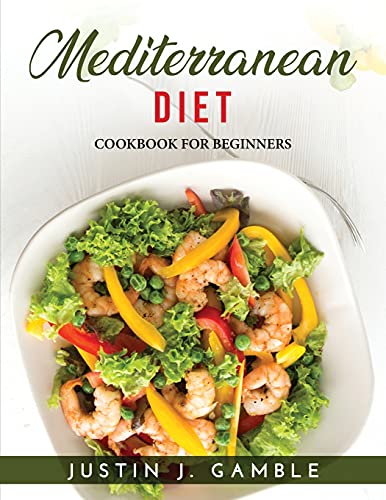 MEDITERRANEAN DIET: COOKBOOK FOR BEGINNERS