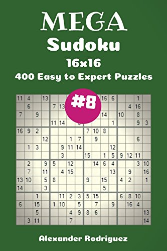 Mega Sudoku Puzzles -400 Easy to Expert 16x16 vol. 8: Volume 8