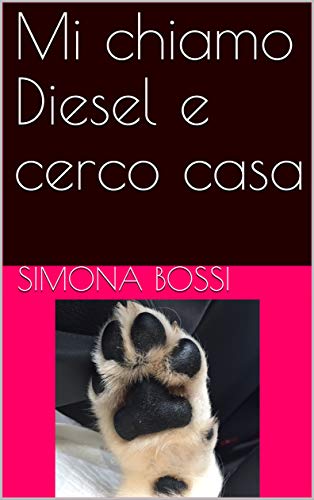 Mi chiamo Diesel e cerco casa (Le favole del Bosco degli Angeli Vol. 4) (Italian Edition)
