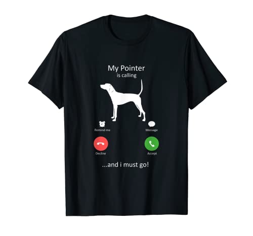 Mi Pointer está llamando y debo ir perro divertido Camiseta