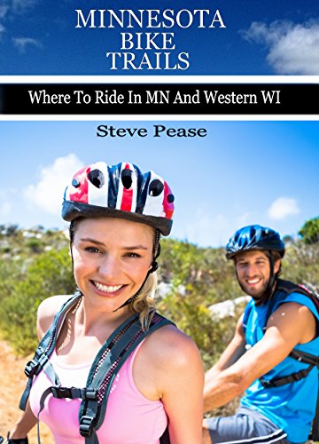 MINNESOTA BIKE TRAILS: Where to ride In MN and Western WiI (English Edition)