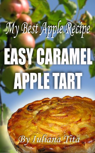 My Best Apple Recipe - Easy Caramel Apple Tart (Little book) (English Edition)