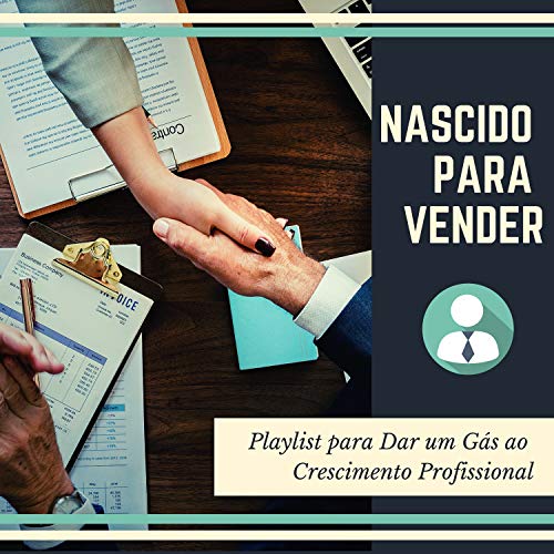 Nascido para Vender - Música Motivacional para Equipes de Vendas, Playlist para Dar um Gás ao Crescimento Profissional