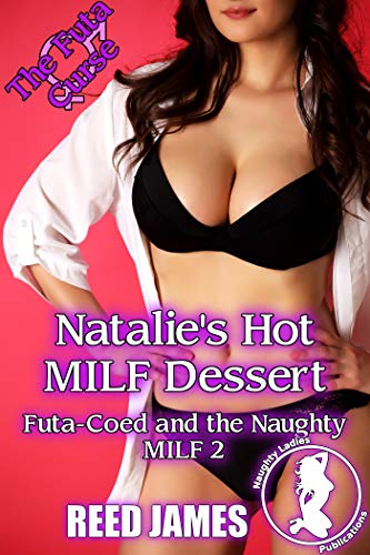 Natalie's Hot MILF Dessert (Futa-Coed and the Naughty MILF 2) (English Edition)