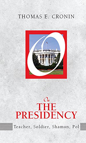 On the Presidency: Teacher, Soldier, Shaman, Pol (On Politics) (English Edition)