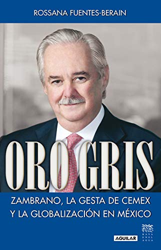 Oro gris: Zambrano, la gesta de CEMEX y la globalización en México