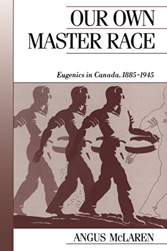 Our Own Master Race: Eugenics in Canada, 1885-1945 (Canadian Social History Series) (English Edition)