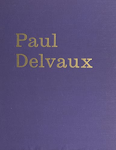 Paul Delvaux: L'homme, le peintre, psychologie d'un art (French Edition)