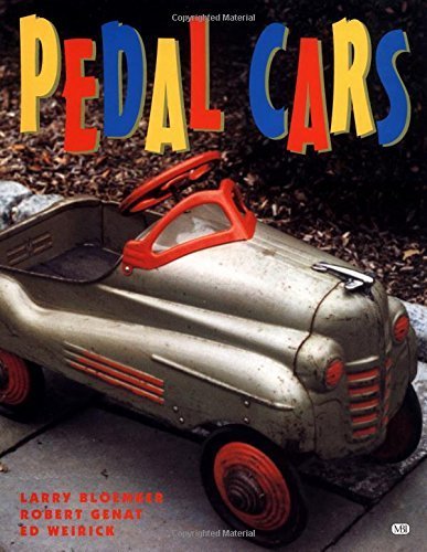 Pedal Cars by Bloemker, Larry, Genat, Robert, Weirick, Ed (2000) Paperback