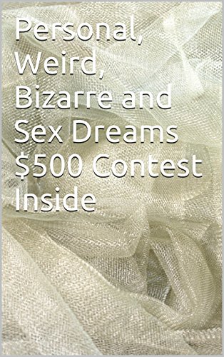Personal, Weird, Bizarre and Sex Dreams $500 Contest Inside (RC Dreams Book 2) (English Edition)