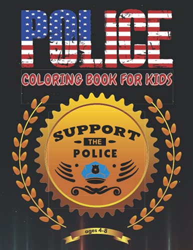 Police Coloring Book for kids: ages 4-8, pro police coloring book, great gift for boys