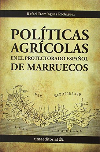 Políticas agrícolas en el protectorado español de Marruecos: 92 (Otras Publicaciones)