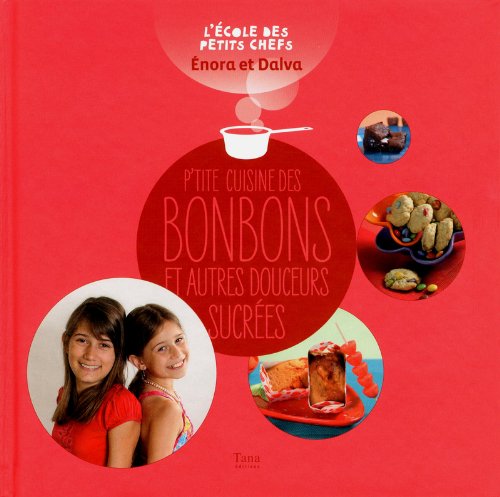 P'tite cuisine des bonbons et autres douceurs sucrées (L'école des petits chefs)