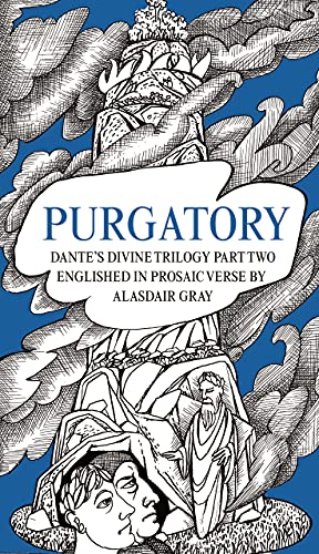 PURGATORY: Dante's Divine Trilogy Part Two. Englished in Prosaic Verse by Alasdair Gray (Dantes Divine Trilogy) (English Edition)
