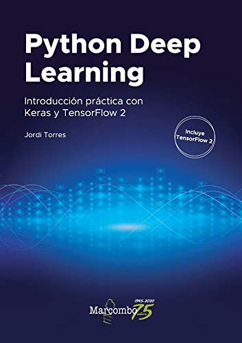 Python Deep Learning: Introducción práctica con Keras y TensorFlow 2