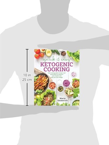 Quick & Easy Ketogenic Cooking: Meal Plans and Time Saving Paleo Recipes to inspire health and Shed Weight