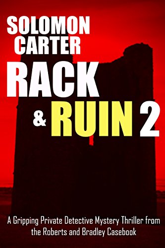 Rack and Ruin 2: A Gripping Private Detective Mystery Thriller from the Roberts and Bradley Casebook (English Edition)