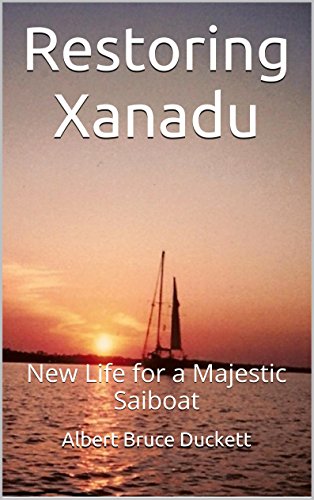 Restoring Xanadu: New Life for a Majestic Saiboat (English Edition)