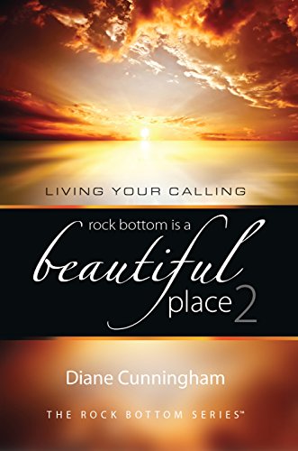 Rock Bottom Is A Beautiful Place 2: Living Your Calling (The Rock Bottom Series) (English Edition)