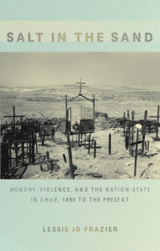 Salt in the Sand: Memory, Violence, and the Nation-State in Chile, 1890 to the Present (Politics, History, and Culture) (English Edition)