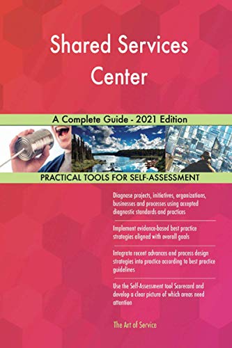 Shared Services Center A Complete Guide - 2021 Edition