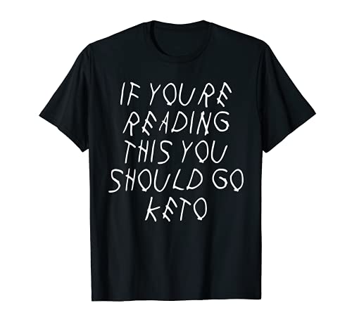 Si estás leyendo esto debes ir Keto Funny Parodia Dieta Camiseta