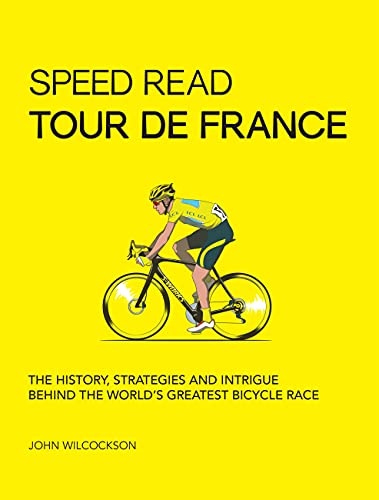 Speed Read Tour de France: The History, Strategies and Intrigue Behind the World's Greatest Bicycle Race (7)