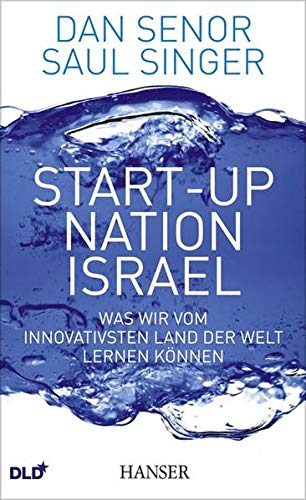 Start-up Nation Israel: Was wir vom innovativsten Land der Welt lernen können